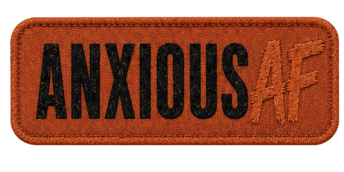 Anxious AF