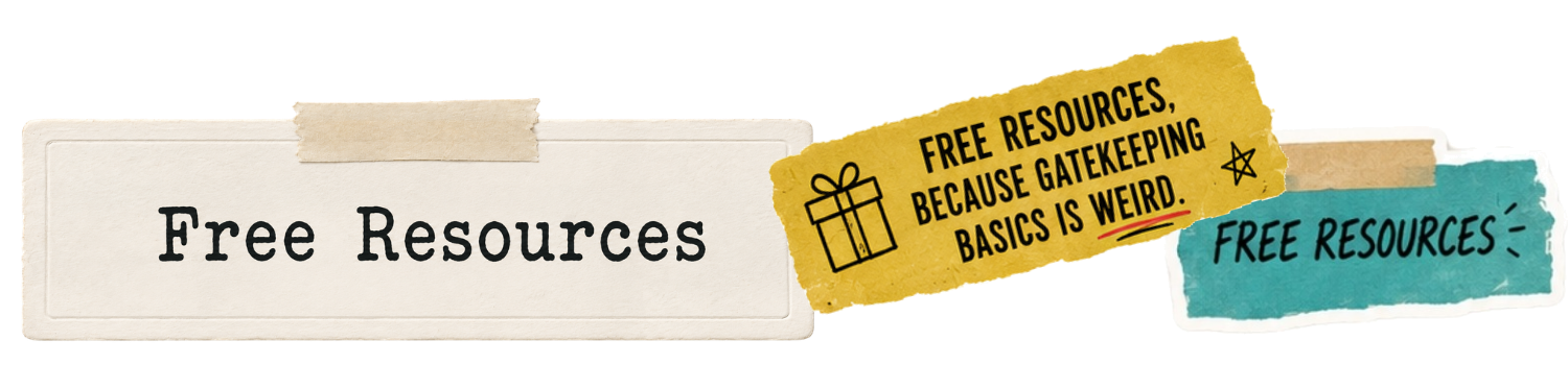 Free Resources — because gatekeeping basics is weird.