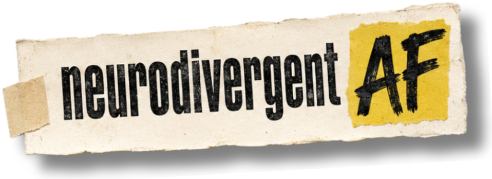 Neurodivergent AF