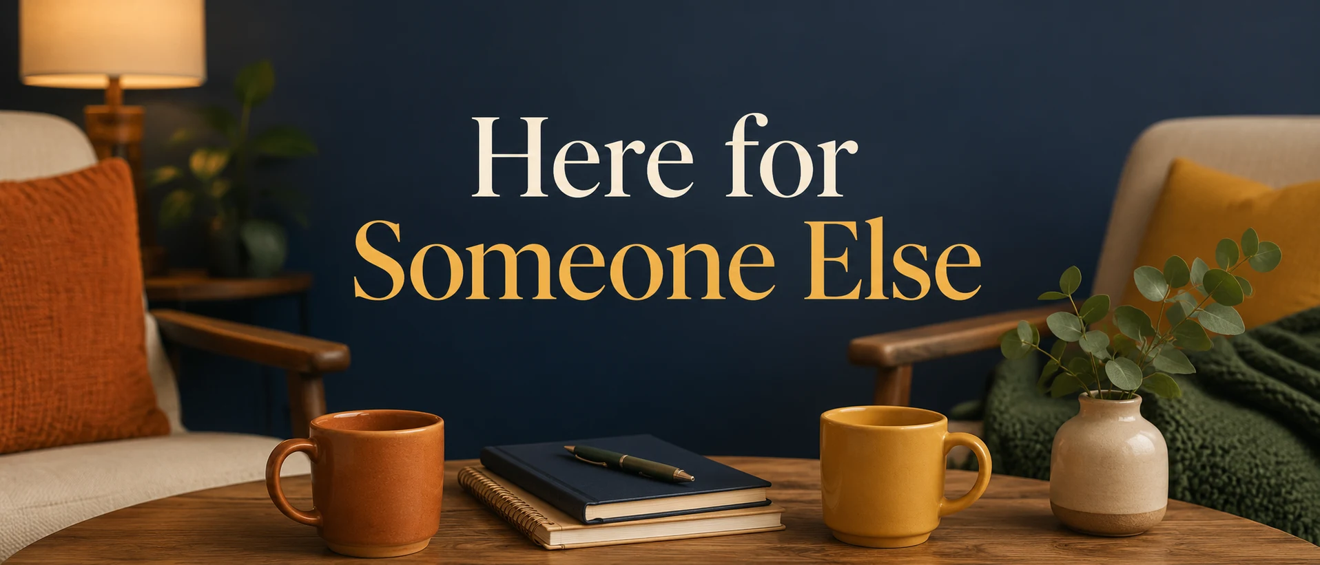 Two chairs, two mugs, shared notebooks, and the title Here for Someone Else.