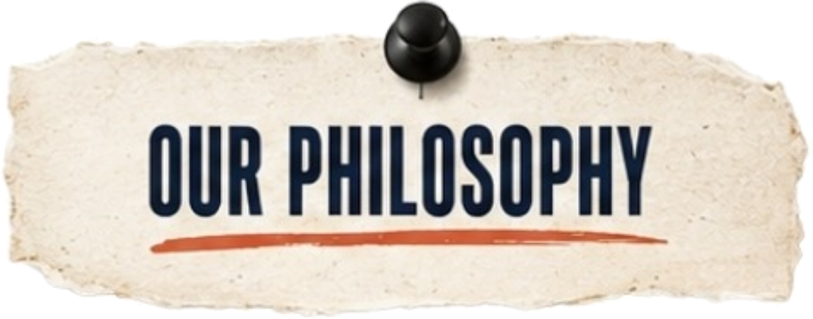 Our Philosophy